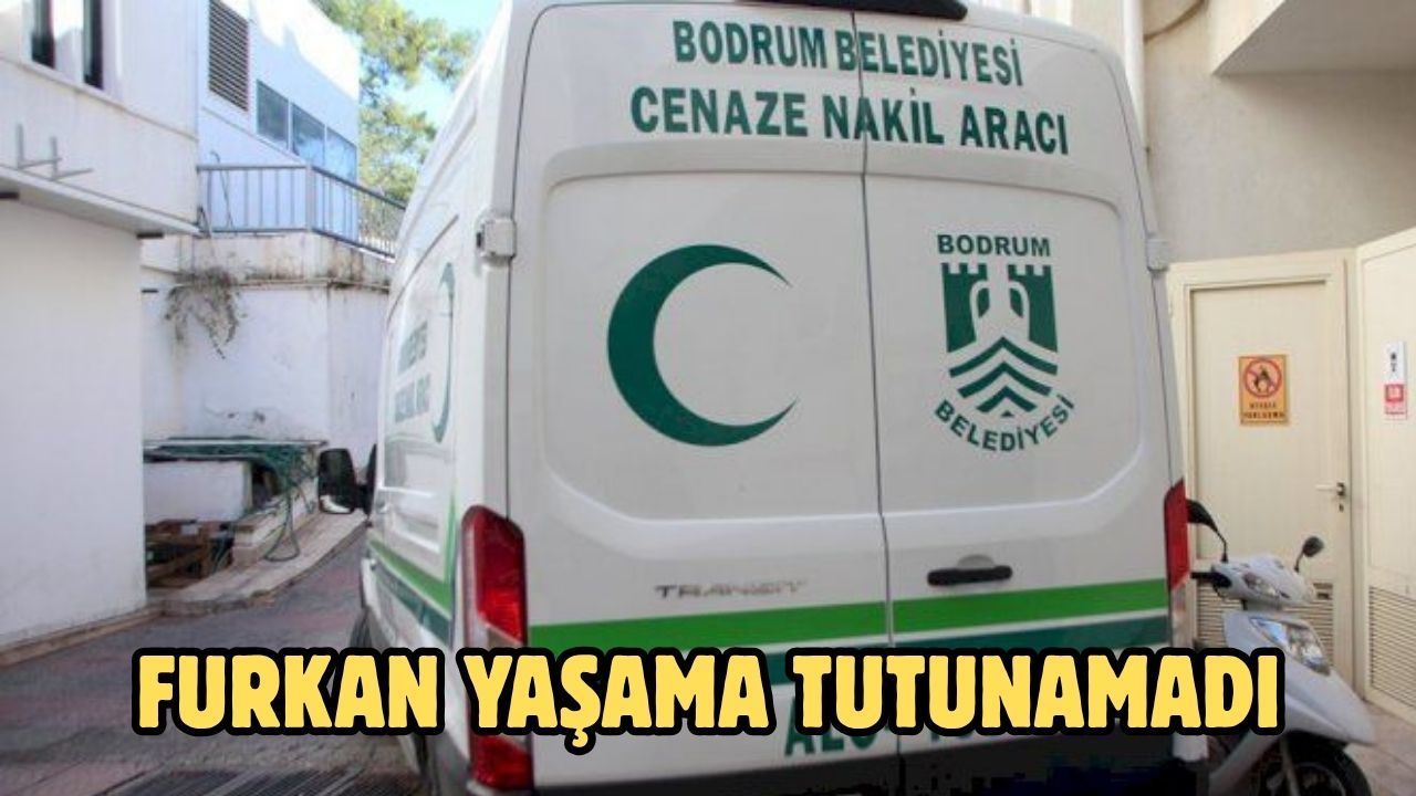 Furkan Yaşama Tutunamadı
