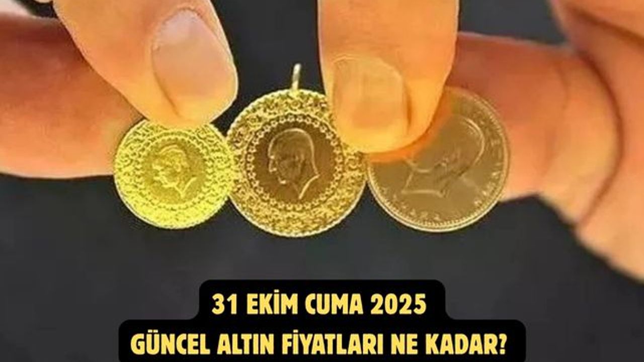 31 EKİM CUMA 2025  GÜNCEL ALTIN FİYATLARI NE KADAR?