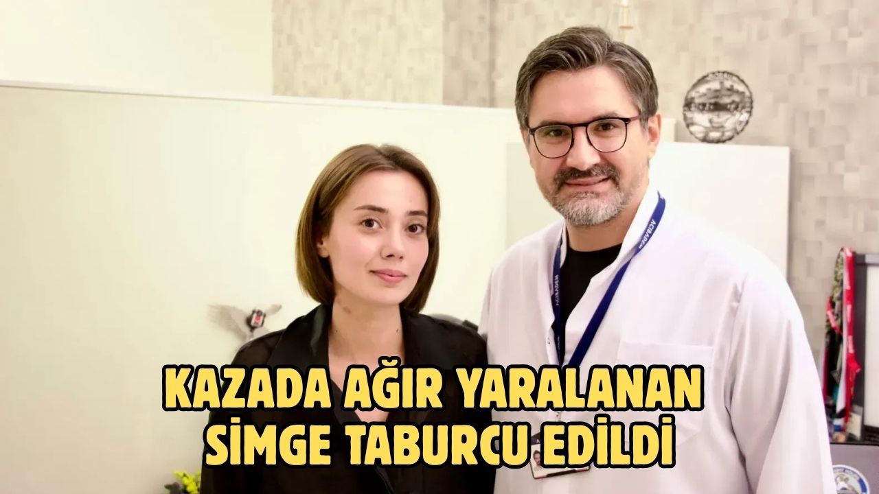 Kazada Ağır Yaralanan Simge Taburcu Edildi