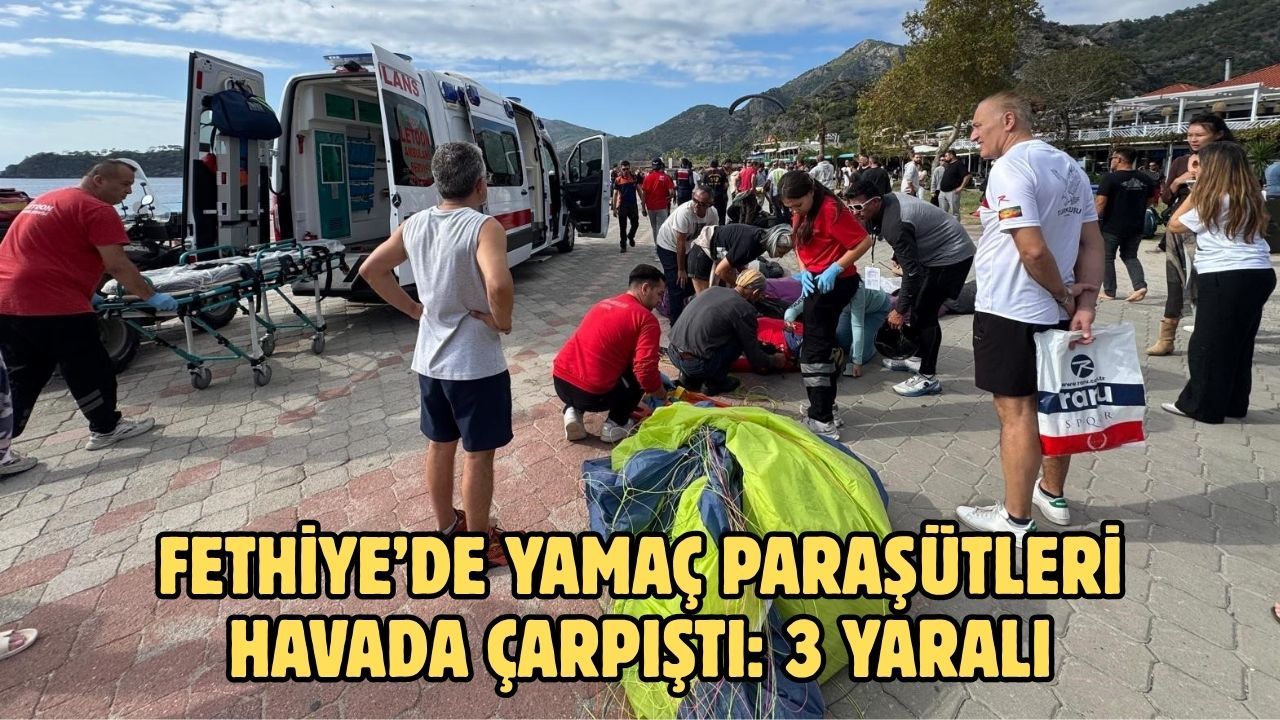 Fethiye’de yamaç paraşütleri havada çarpıştı: 3 yaralı