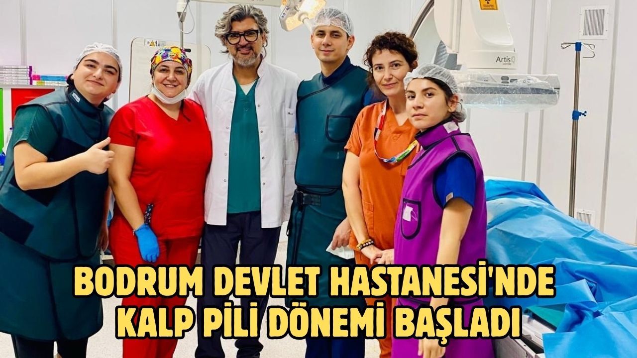 Bodrum Devlet Hastanesi'nde kalp pili dönemi başladı