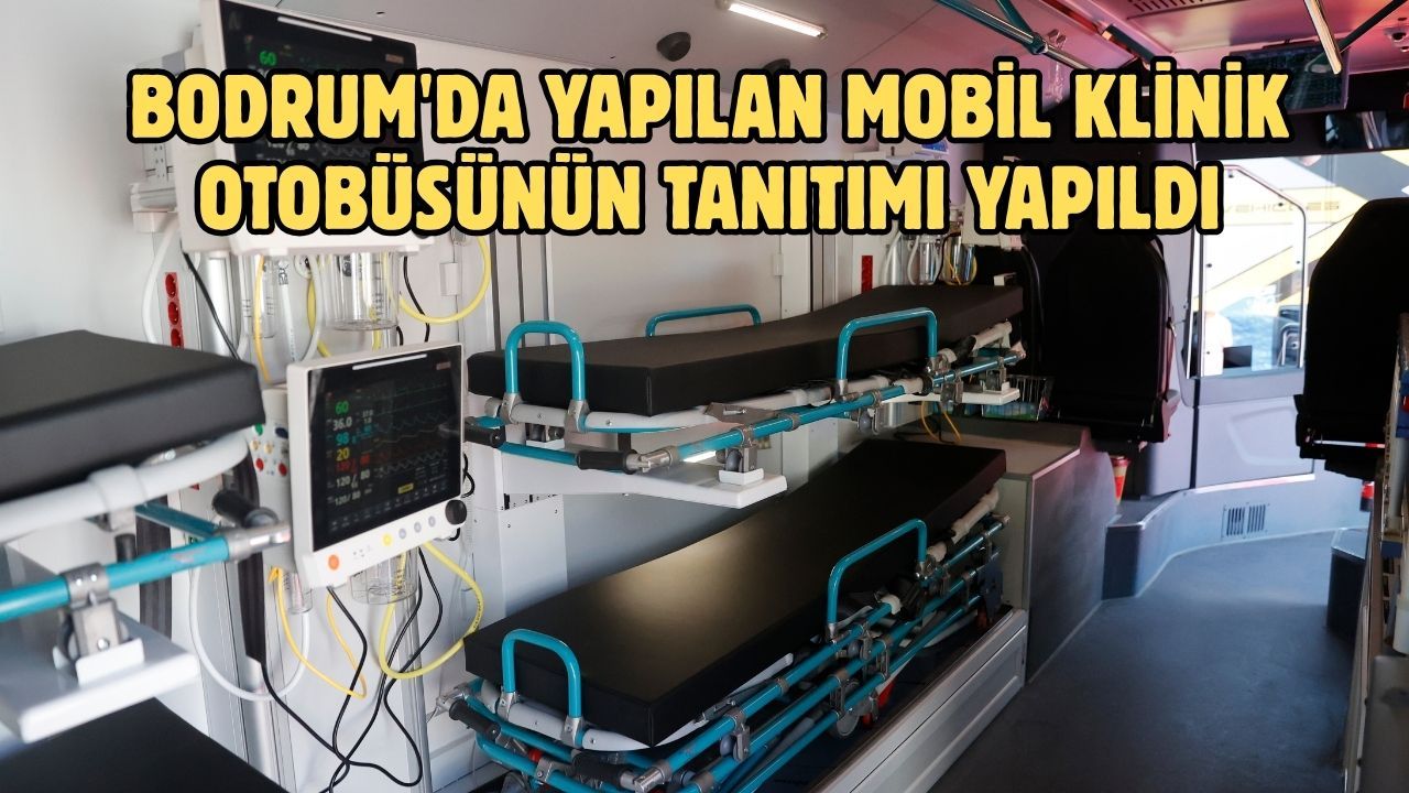 Bodrum'da yapılan mobil klinik otobüsünün tanıtımı yapıldı
