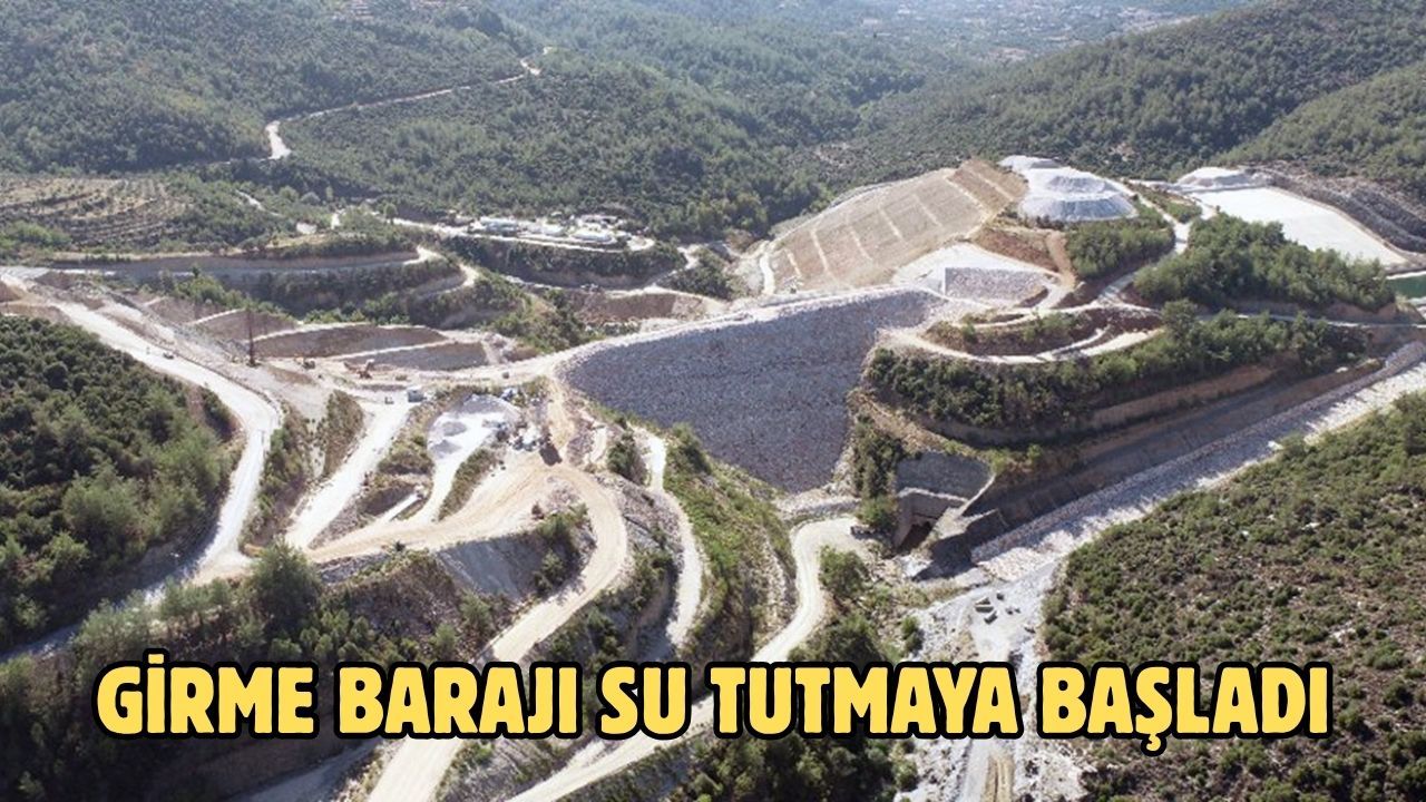Girme Barajı su tutmaya başladı
