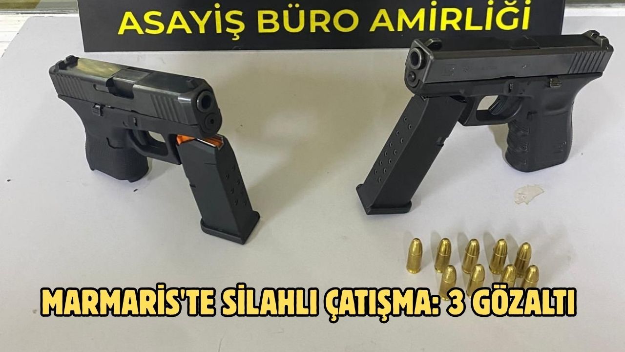 Marmaris'te silahlı çatışma: 3 gözaltı