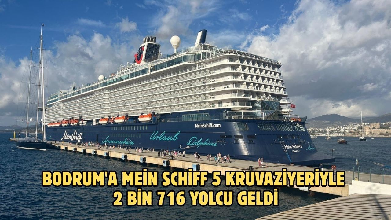 Bodrum'a Mein Schiff 5 kruvaziyeriyle 2 bin 716 yolcu geldi