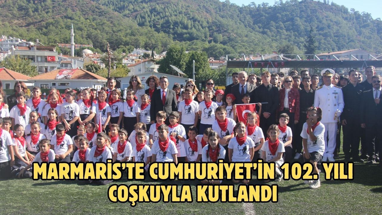 Marmaris’te Cumhuriyet’in 102. yılı coşkuyla kutlandı