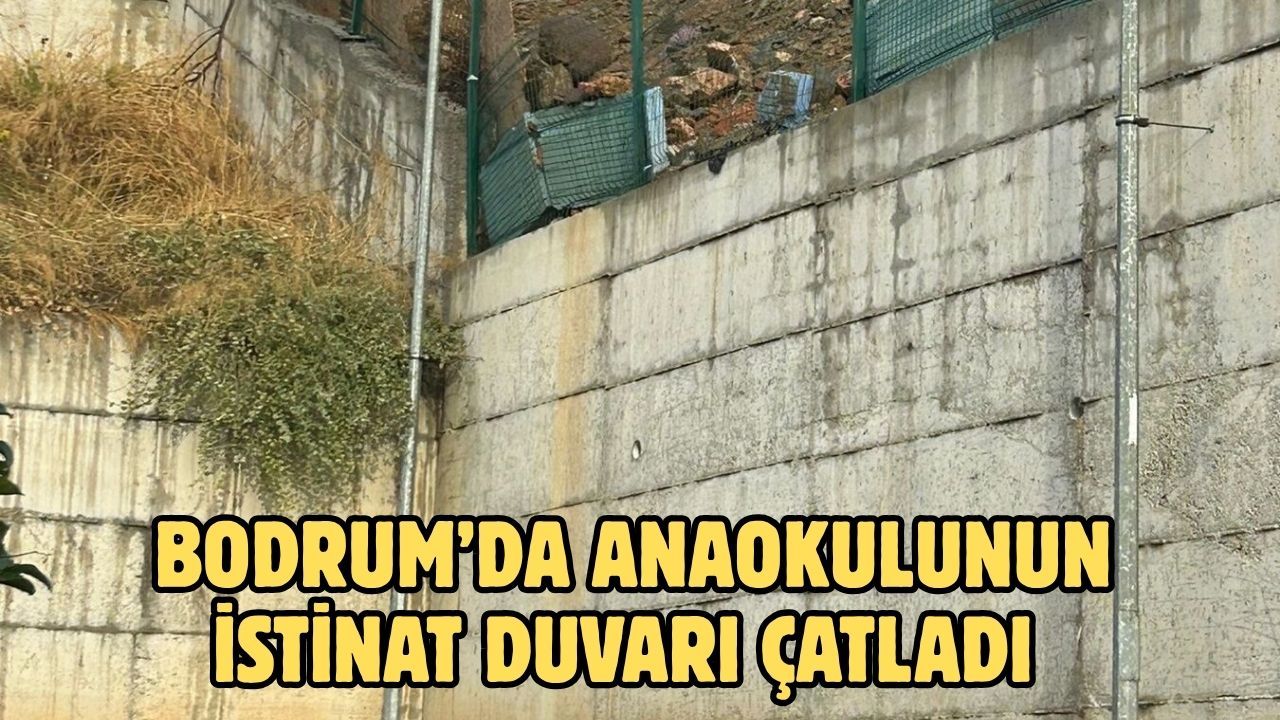 Bodrum’da Anaokulunun İstinat Duvarı Çatladı
