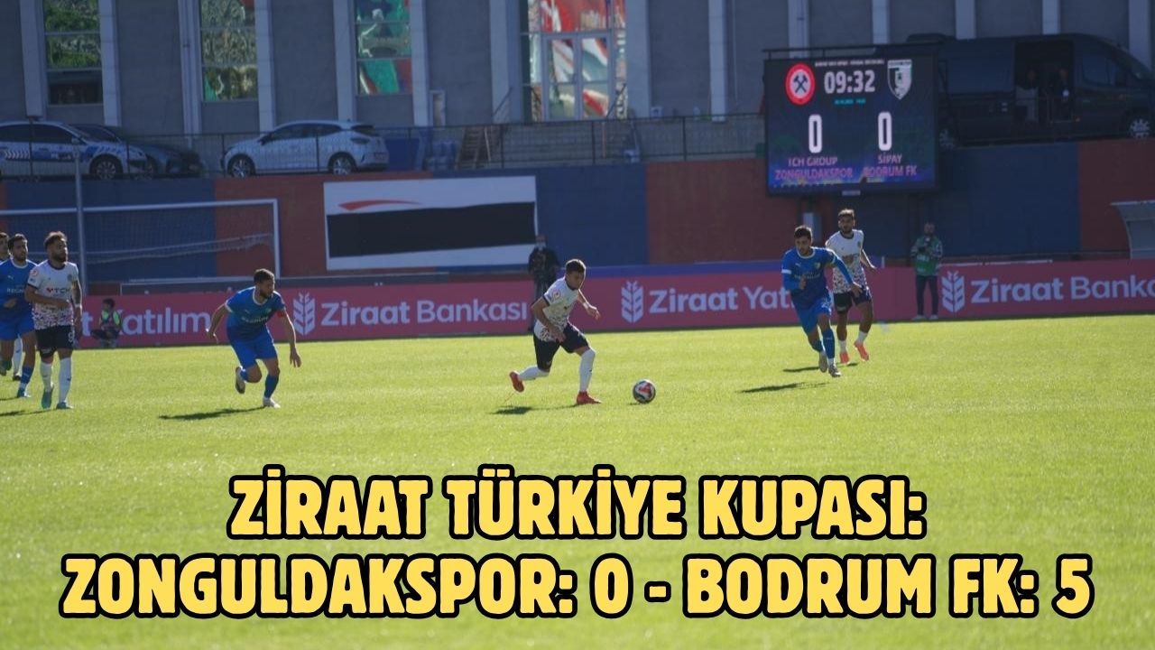 Ziraat Türkiye Kupası: Zonguldakspor: 0 - Bodrum FK: 5