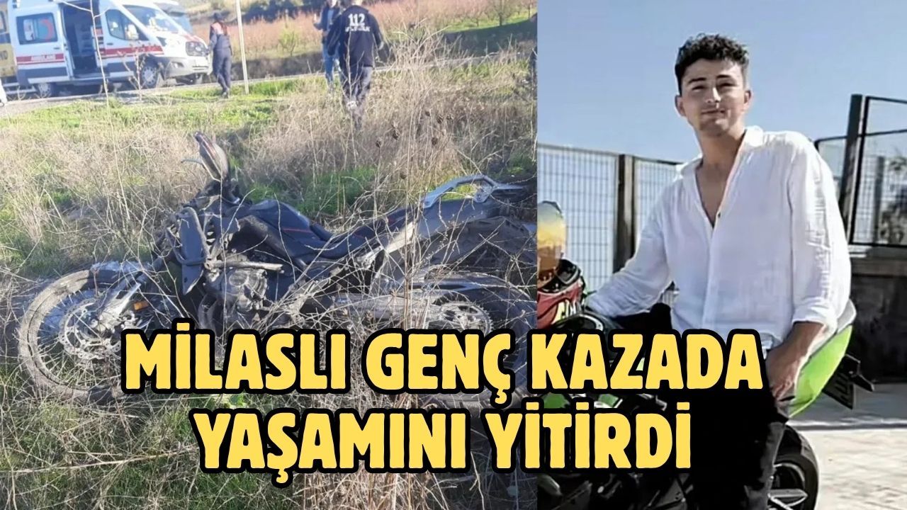 Milaslı Genç Kazada Yaşamını Yitirdi