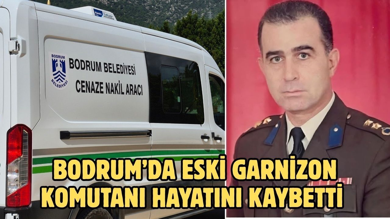 Bodrum’da Eski Garnizon Komutanı Hayatını Kaybetti