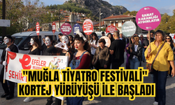 "Muğla Tiyatro Festivali" kortej yürüyüşü ile başladı