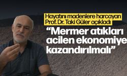 Prof. Dr. Taki Güler "Mermer atıkları acilen ekonomiye kazandırılmalı"