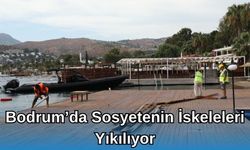 Bodrum’da Sosyetenin İskeleleri Yıkılıyor