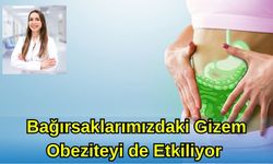 Bağırsaklarımızdaki Gizem Obeziteyi de Etkiliyor