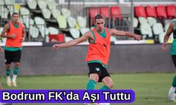 Bodrum FK’da Aşı Tuttu