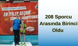 208 Sporcu Arasında Birinci Oldu