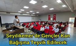 Seydikemer’de Gençler Kan Bağışına Teşvik Edilecek