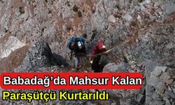 Babadağ'da Mahsur Kalan Paraşütçü Kurtarıldı