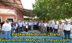 Başkan Akdenizli “Bana Güvenenleri Mahçup Etmeyeceğim”