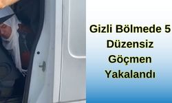 Gizli Bölmede 5 Düzensiz Göçmen Yakalandı