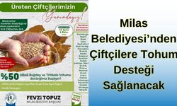 MİLAS BELEDİYESİ’NDEN ÇİFTÇİLERE TOHUM DESTEĞİ SAĞLANACAK