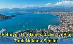 Fethiye, The Times'da En İyi Plaj Tatili Noktası Seçildi