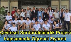 Çevresel Sürdürülebilirlik Projesi Kapsamında Öğrenci Ziyareti