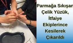 Parmağa Sıkışan Çelik Yüzük, İtfaiye Ekiplerince Kesilerek Çıkarıldı