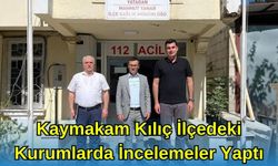 Kaymakam Kılıç İlçedeki Kurumlarda İncelemeler Yaptı