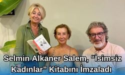 Selmin Alkaner Salem, “İsimsiz Kadınlar” Kitabını İmzaladı