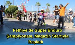 Fethiye'de Süper Enduro Şampiyonası, Magazin Startıyla Başladı