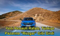 Yeni Renault Rafale, Türkiye Pazarına “Rüzgâr” Gibi Girdi