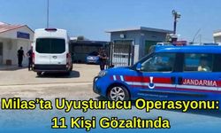 Milas’ta Uyuşturucu Operasyonu: 11 Kişi Gözaltında