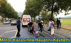 Motor Kazasında Hayatını Kaybetti