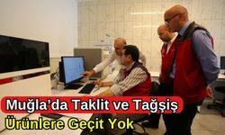 MUĞLA’DA TAKLİT VE TAĞŞİŞ ÜRÜNLERE GEÇİT YOK