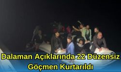 Dalaman Açıklarında 22 Düzensiz Göçmen Kurtarıldı