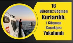 16 düzensiz göçmen kurtarıldı, 1 göçmen kaçakçısı yakalandı