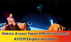 Makine arızası yapan 9 metrelik tekneyi KIYEM ekipleri kurtardı