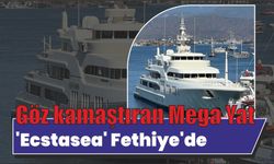 Göz kamaştıran mega yat 'Ecstasea' Fethiye’de