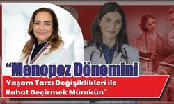 “Menopoz dönemini yaşam tarzı değişiklikleri ile rahat geçirmek mümkün”