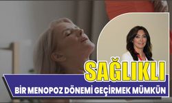 SAĞLIKLI BİR MENOPOZ DÖNEMİ GEÇİRMEK MÜMKÜN