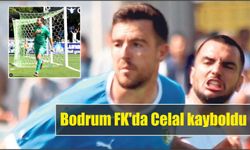 Bodrum FK’da Celal kayboldu