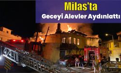 Milas'ta geceyi alevler aydınlattı