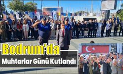 Bodrum’da Muhtarlar Günü Kutlandı