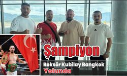 Şampiyon Boksör Kubilay Bangkok Yolunda