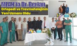 MEAH'ta Dr. Bertan ortopedi ve travmatolojinin yeni uzmanı oldu