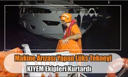 Makine Arızası Yapan Lüks Tekneyi Tekneyi KIYEM Ekipleri Kurtardı