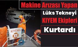 Makine arızası yapan lüks tekneyi KIYEM ekipleri kurtardı