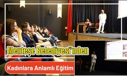 Menteşe Belediyesi’nden Kadınlara Anlamlı Eğitim