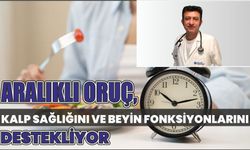 ARALIKLI ORUÇ, KALP SAĞLIĞINI VE BEYİN FONKSİYONLARINI DESTEKLİYOR